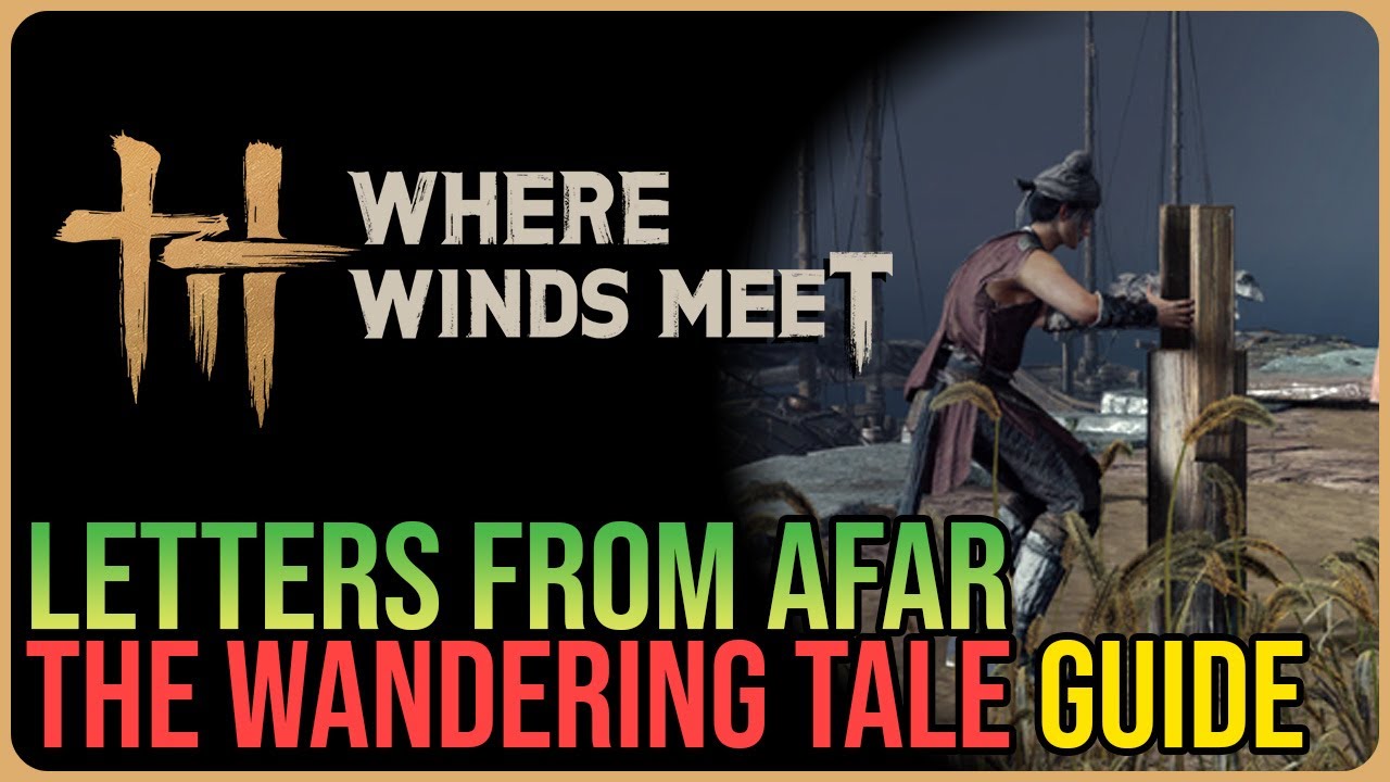 Letters from Afar &ndash; Where Winds Meet