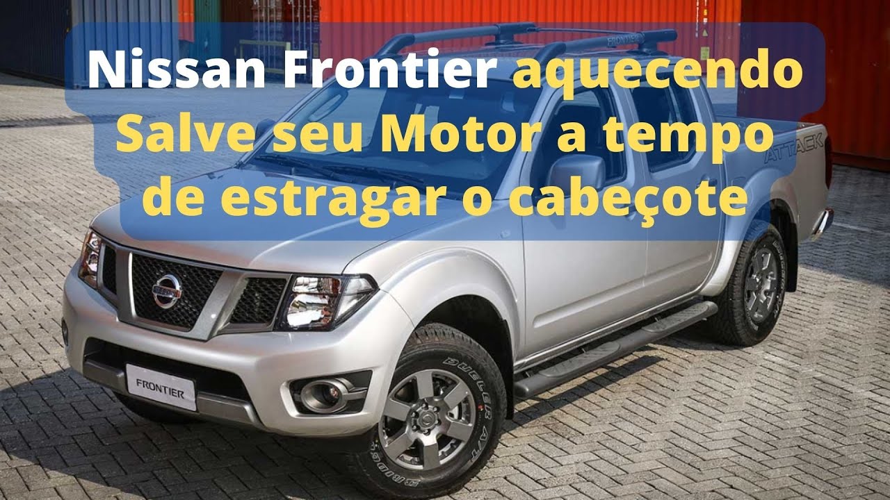 Nissan Frontier Aquecendo, motor jogando agua para fora