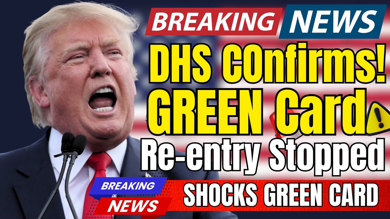 URGENT: Green Card Holders BANNED From Reentry in 2026 (New DHS Rule Confirmed)