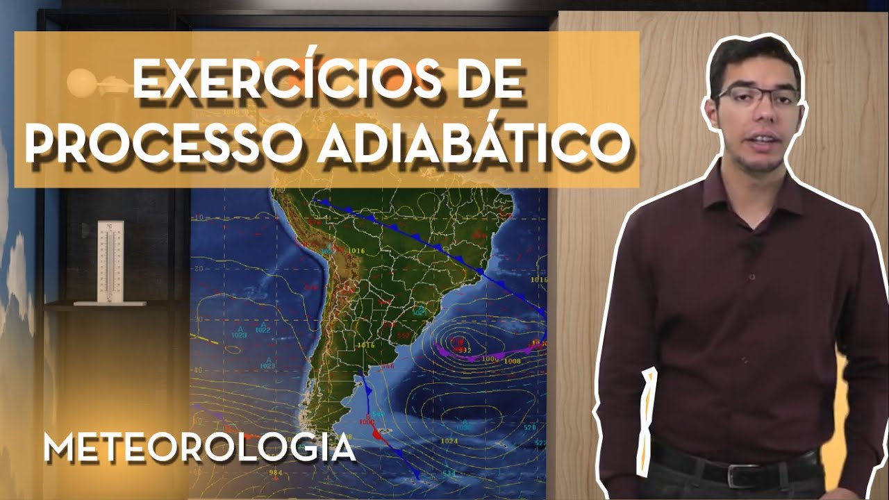 EXERCÍCIOS DE PROCESSO ADIABÁTICO - METEOROLOGIA DE PP