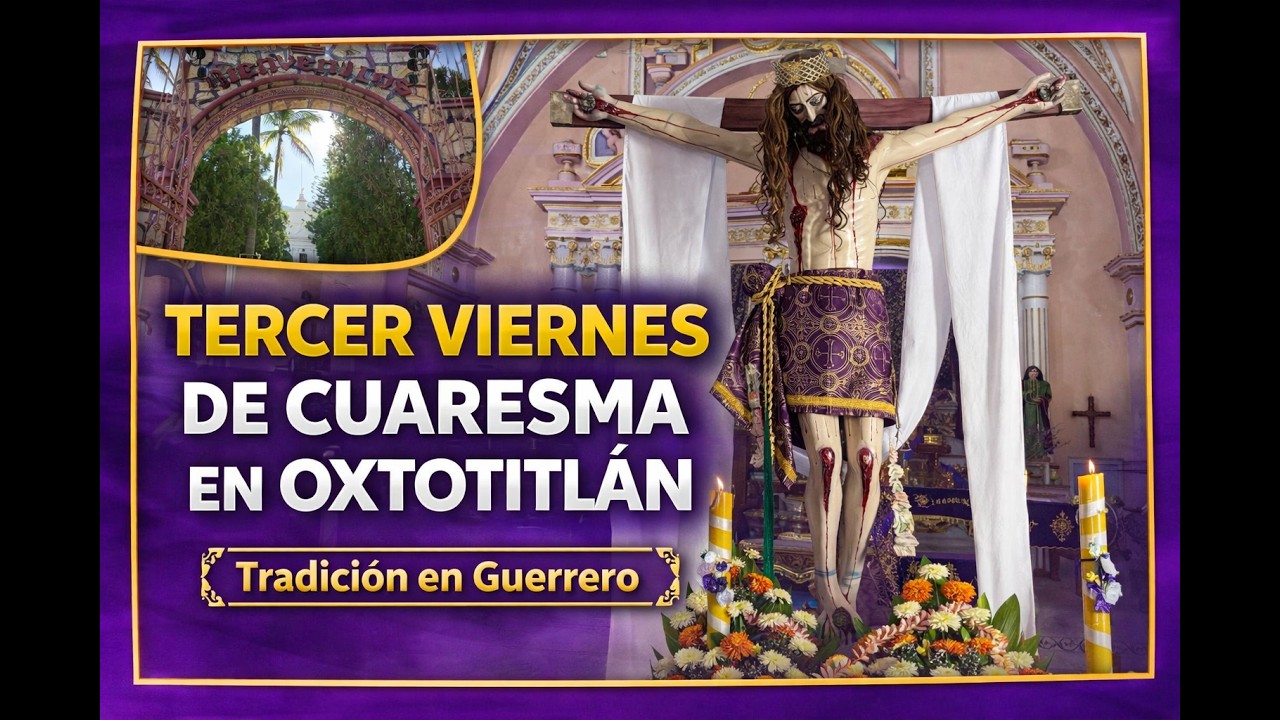 Tercer viernes de cuaresma en Oxtotitlán, tradiciones de Guerrero.