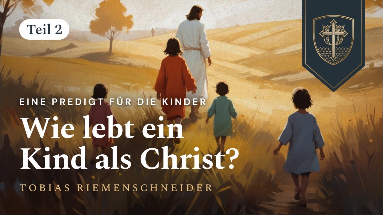 Wie lebt ein Kind als Christ? | Tobias Riemenschneider