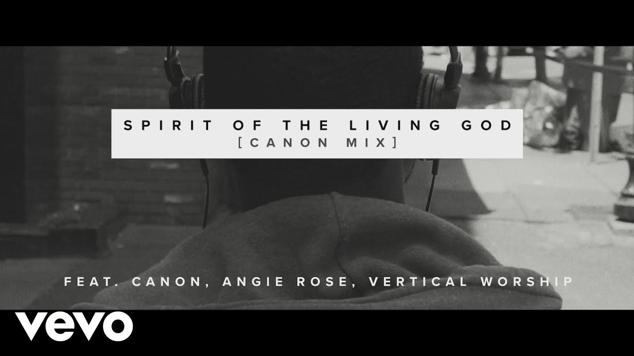 Spirit of the Living God (Canon Mix) (Official Video)