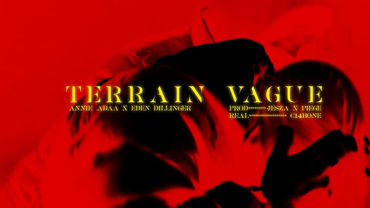 AnNie .Adaa Ft. Eden 𝖉𝖎𝖑𝖑𝖎𝖓𝖌𝖊𝖗 - Terrain Vague (Prod. Piège & Jesza)