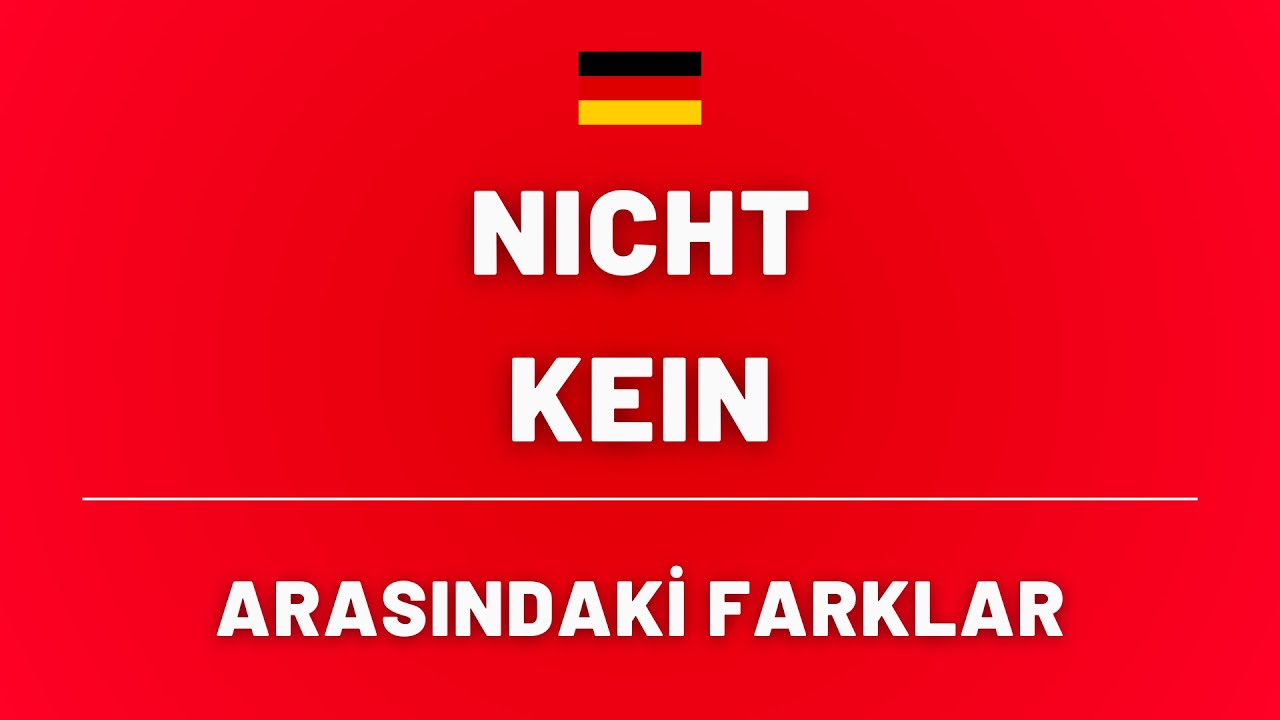 NICHT VE KEIN ARASINDAKİ FARKI ÖĞRENİYORUZ!