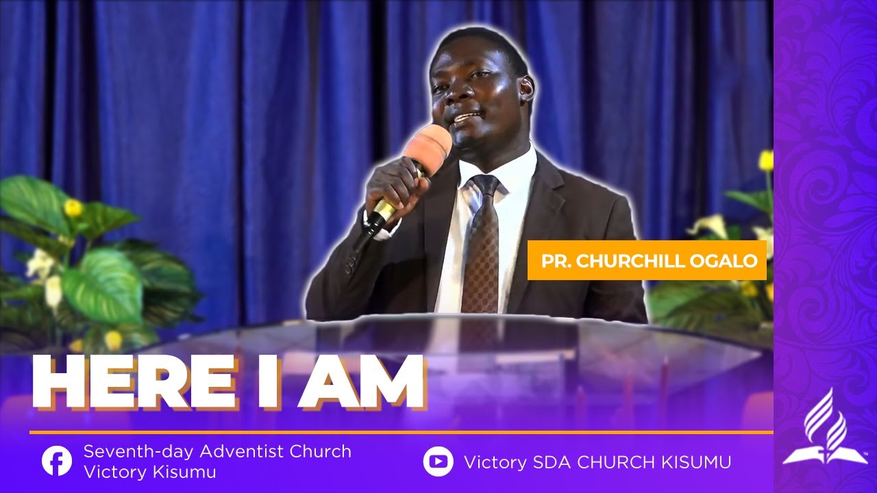 HERE I AM (Sermon) | PR. CHURCHILL OGALO | VICTORY SDA CHURCH KISUMU