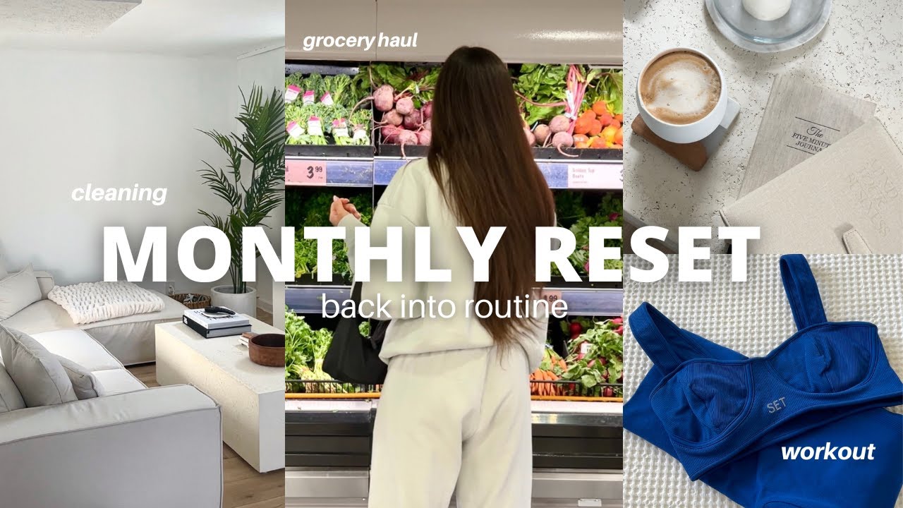 MONTHLY RESET | back into routine, spring cleaning + grocery haul