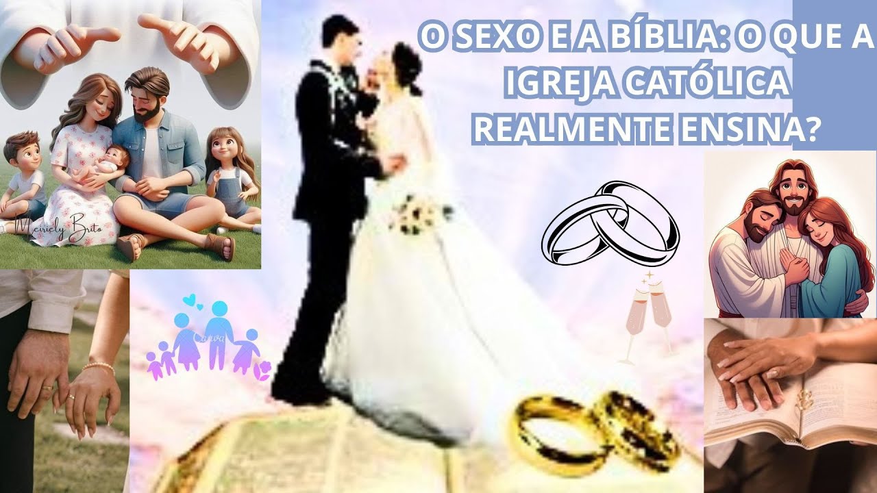 O SEXO E A BÍBLIA: O QUE A IGREJA CATÓLICA REALMENTE ENSINA?