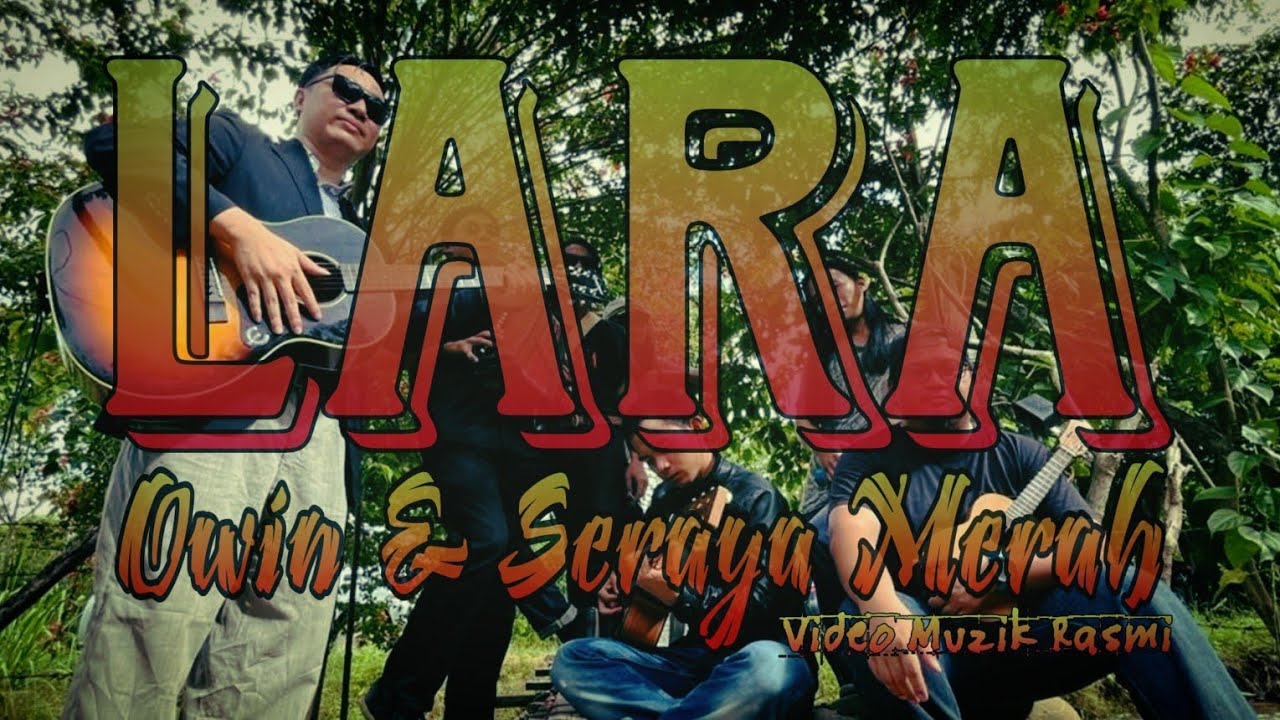 Owin & Seraya Merah - Lara (Video Muzik Rasmi)