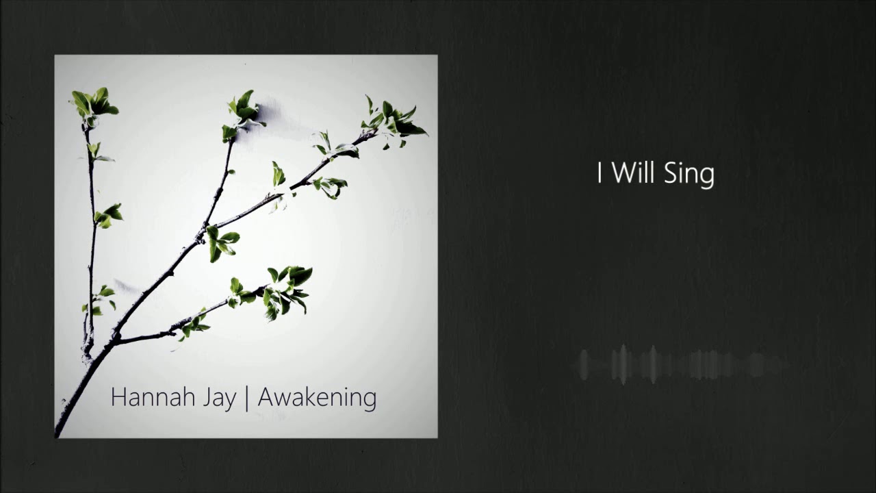 Hannah Jay - I Will Sing