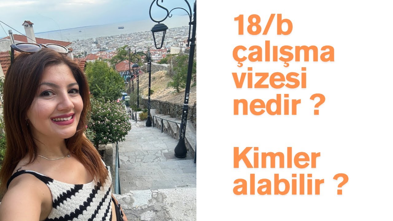 18/B Vizesi Nedir, Kimler başvurabilir ?