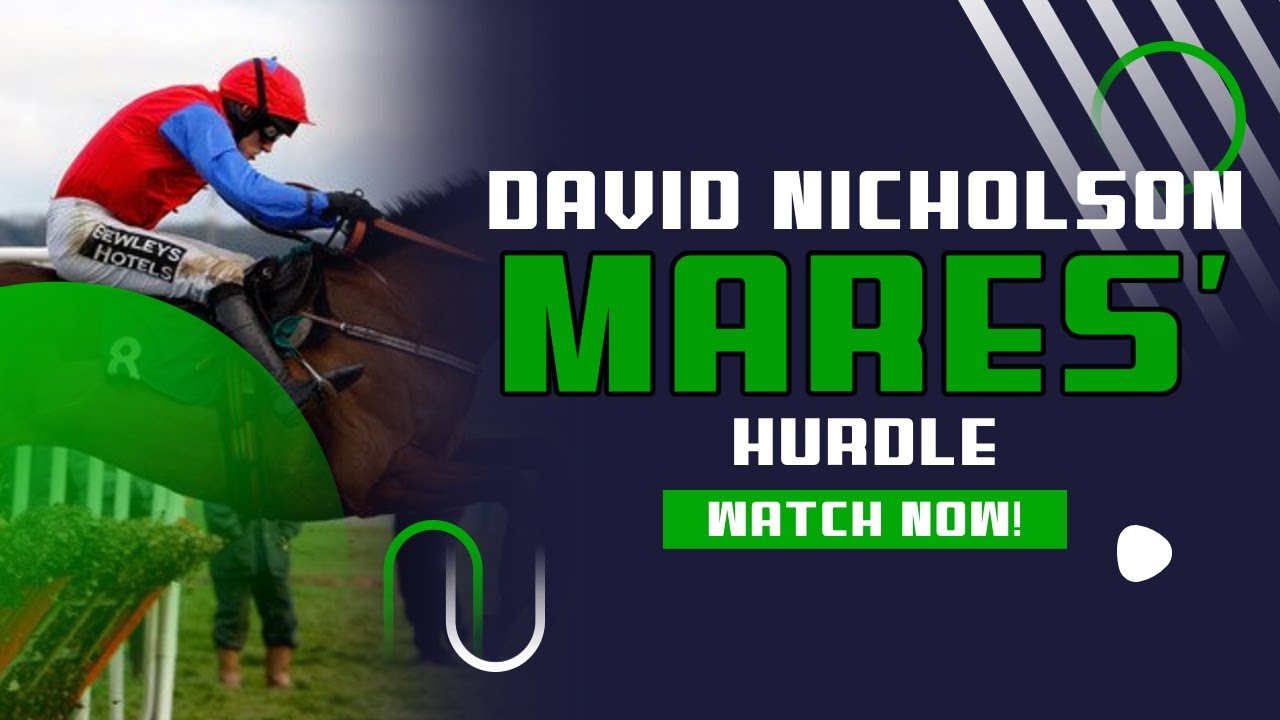 David Nicholson Mares Hurdle | Close Brothers Mares' Hurdle | Mares Hurdle Cheltenham