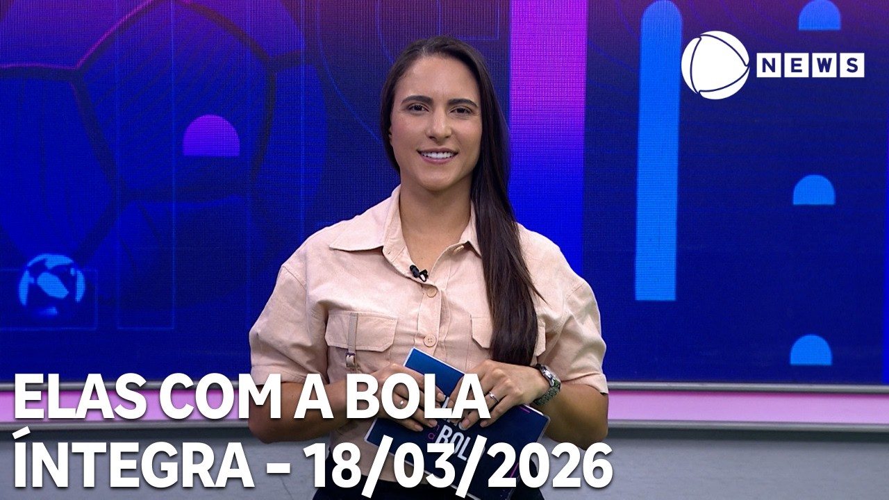 Elas com a Bola - 18/03/2026