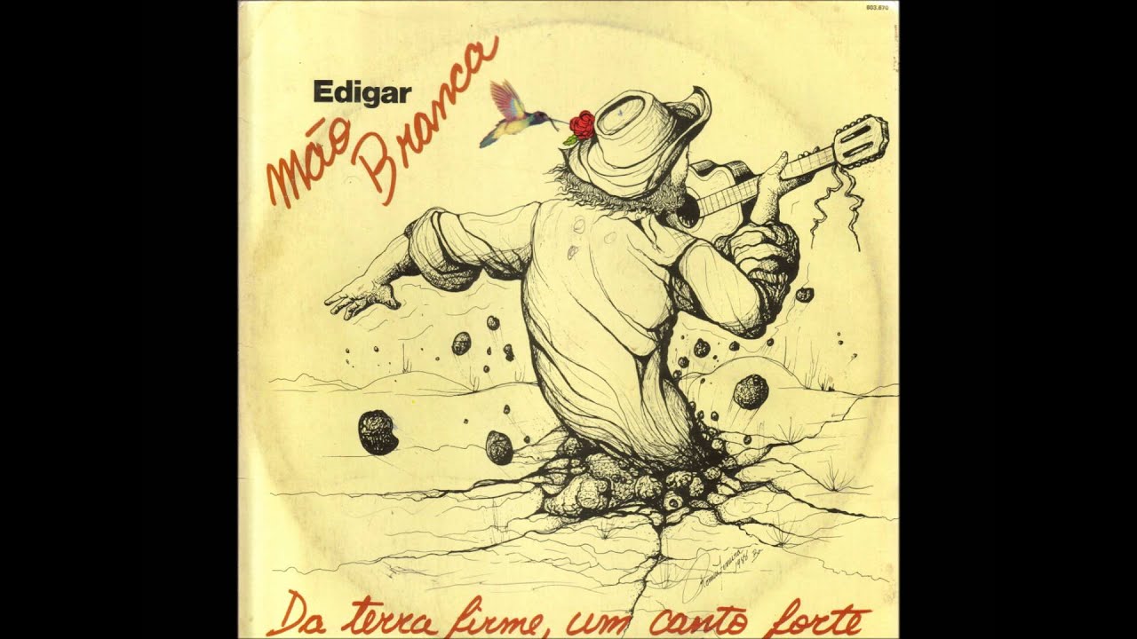Edigar Mão Branca - Da terra firme, um canto forte (1988) [Full Album / Completo]