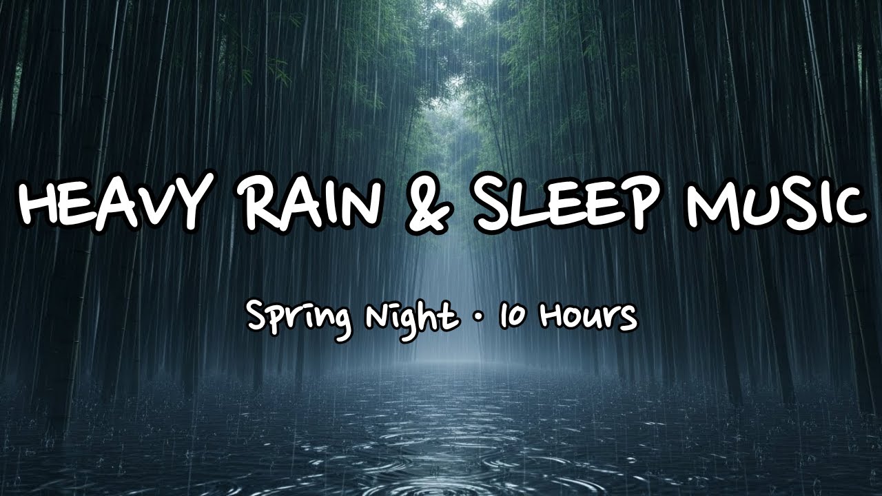 🌿 Spring Bamboo Forest Heavy Rain 🌧️ | Sleep Music & Rain Sounds for Deep Sleep (10 Hours)