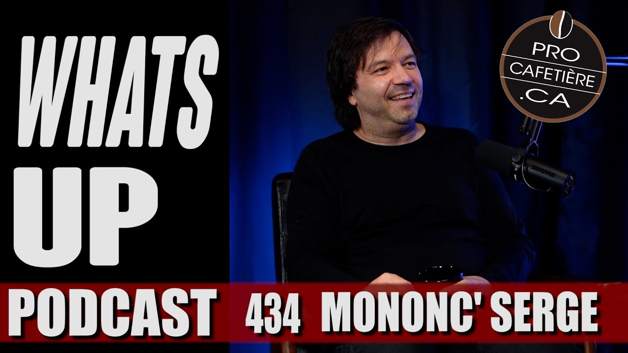 Mononc' Serge / 27 ANS D'AUTHENTICITÉ / Whats Up Podcast 434