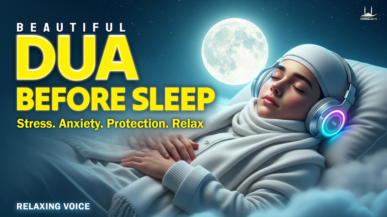 Dua Before Sleep | The Ultimate Dua for a Peaceful Night's Sleep & Safety | Habibullah TV