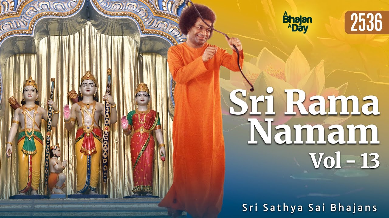 2536 - Sri Rama Namam Vol - 13 | Sri Sathya Sai Bhajans
