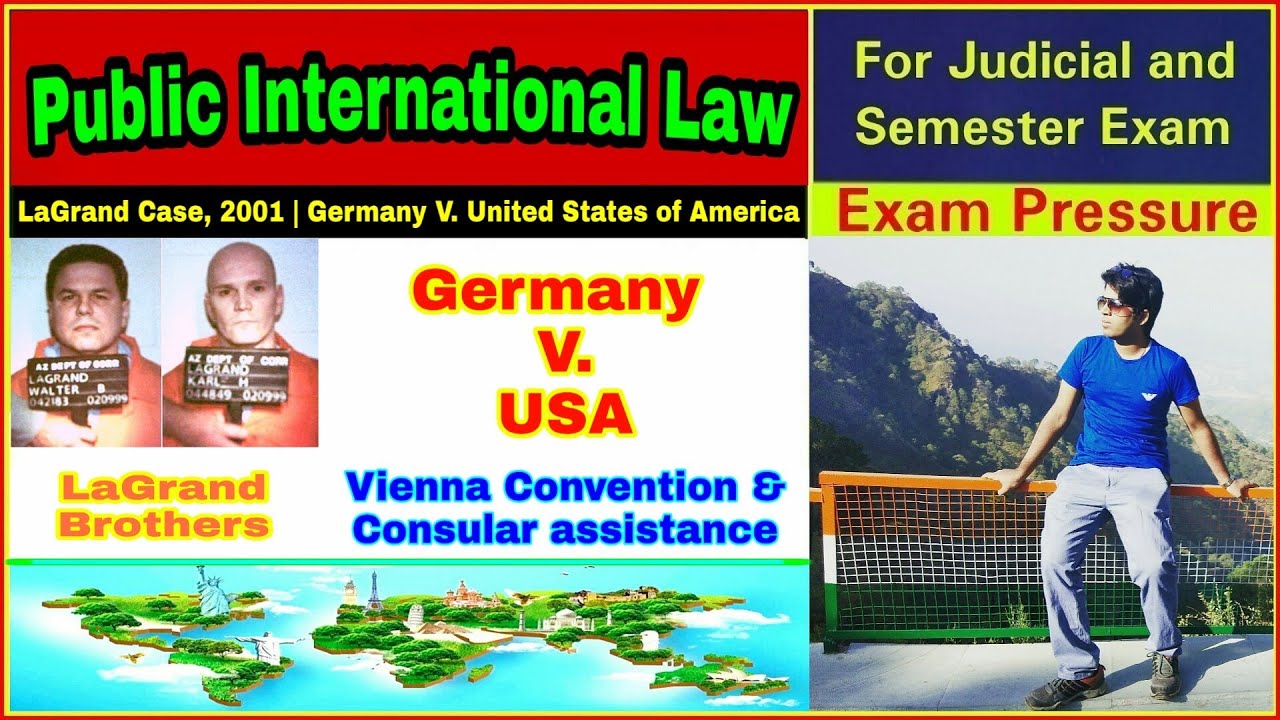 LaGrand Case | Germany V. USA, 2001 | Public International Law | Aasim Yezdani