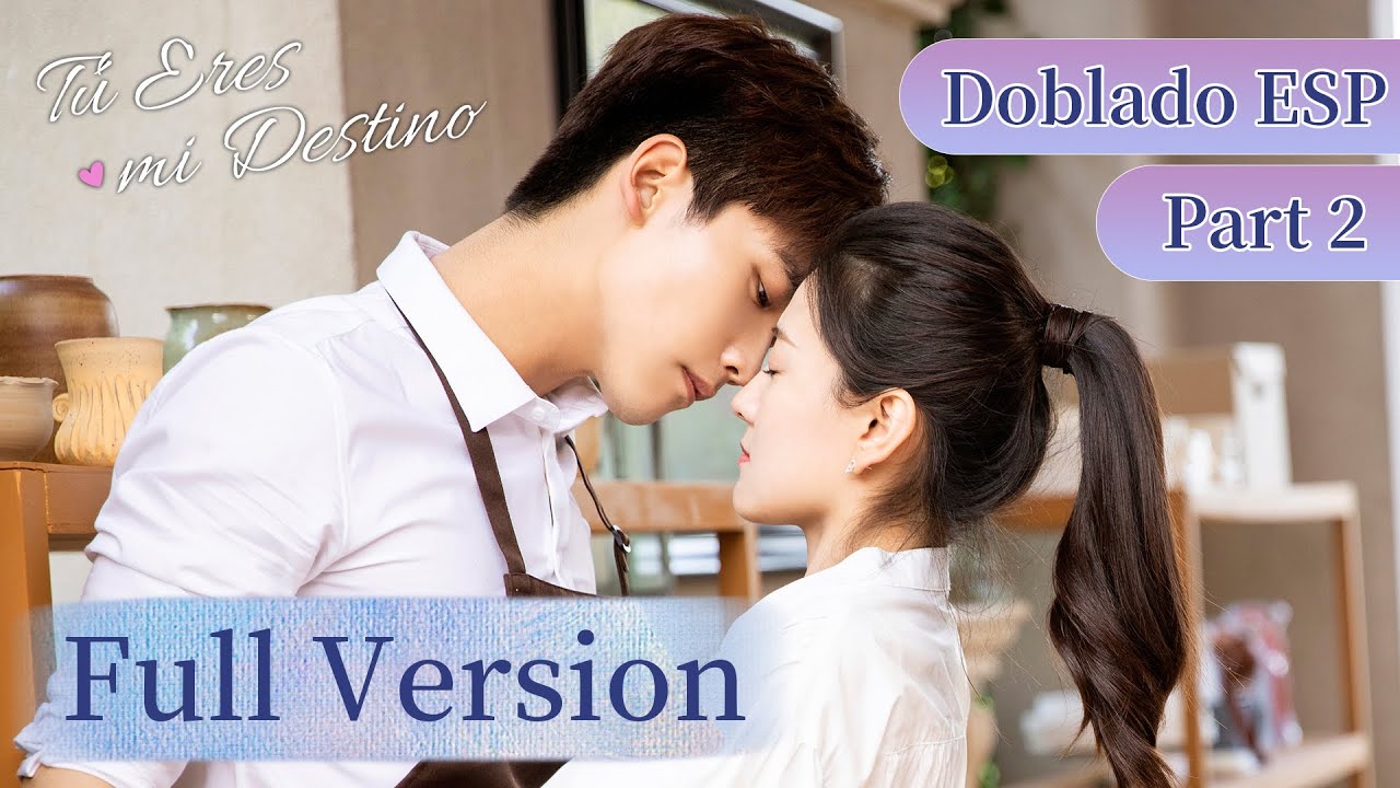 [Doblado ESP] Parte 2 Versión Completa | Tú Eres mi Destino (You Are My Destiny) | WeTV