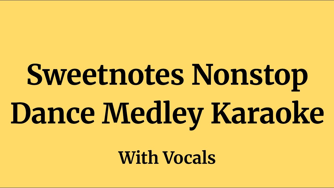 Sweetnotes nonstop dance medley karaoke with vocals