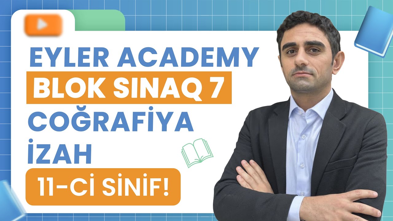 ✅❗️👉🏻EYLER ACADEMY BLOK SINAQ 7 COĞRAFİYA İZAH 11-Cİ SİNİF/FƏRİD ABDİNOV