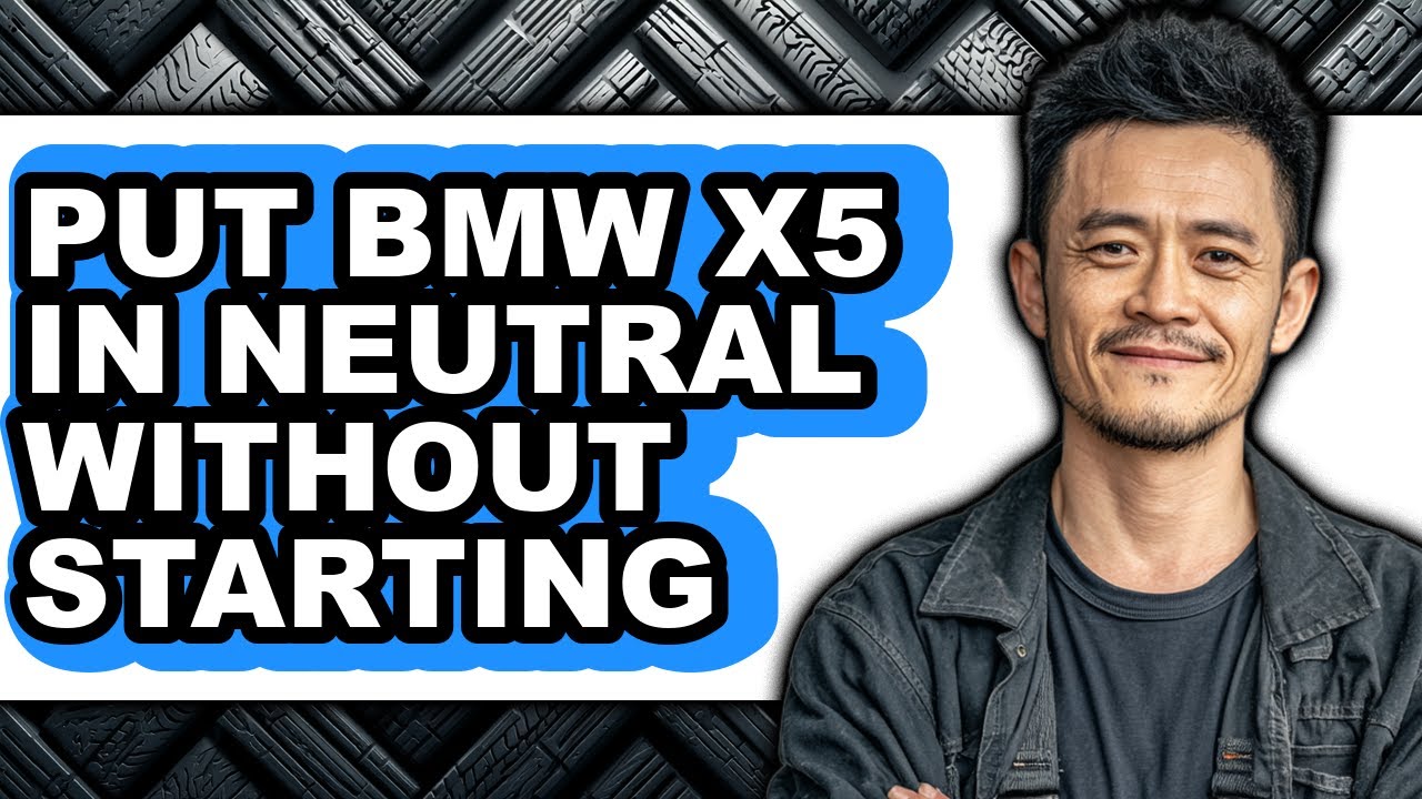 How To Put BMW X5 In Neutral Without Starting - Step By Step
