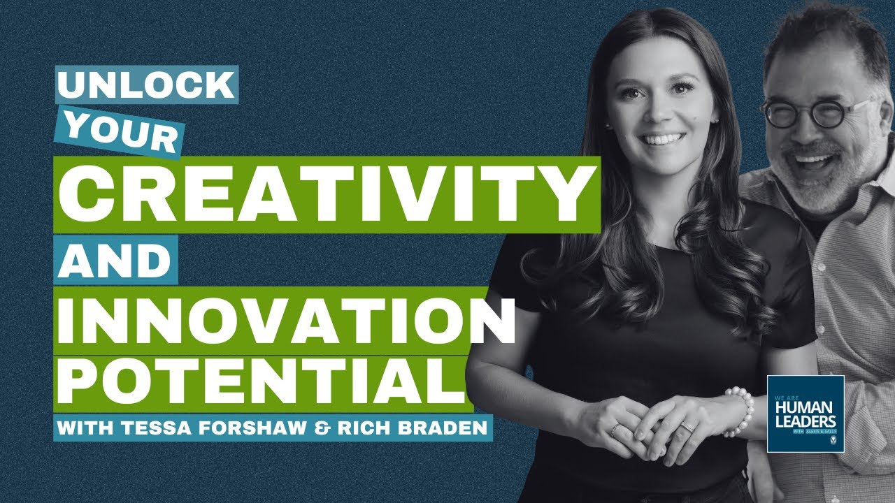 Unlock Your Creativity and Innovation Potential with Tessa Forshaw and Rich Braden