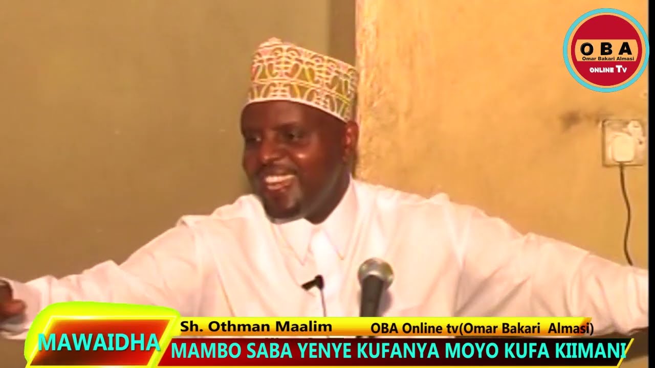 Mambo saba yenye kufanya Moyo kufa Kiimani. Sh. Othman Maalim