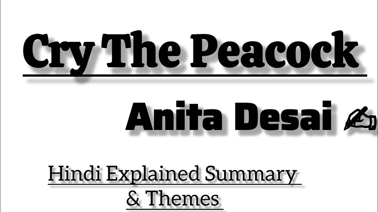 Cry The Peacock By Anita Desai : Hindi Explained Short Summary & Themes 