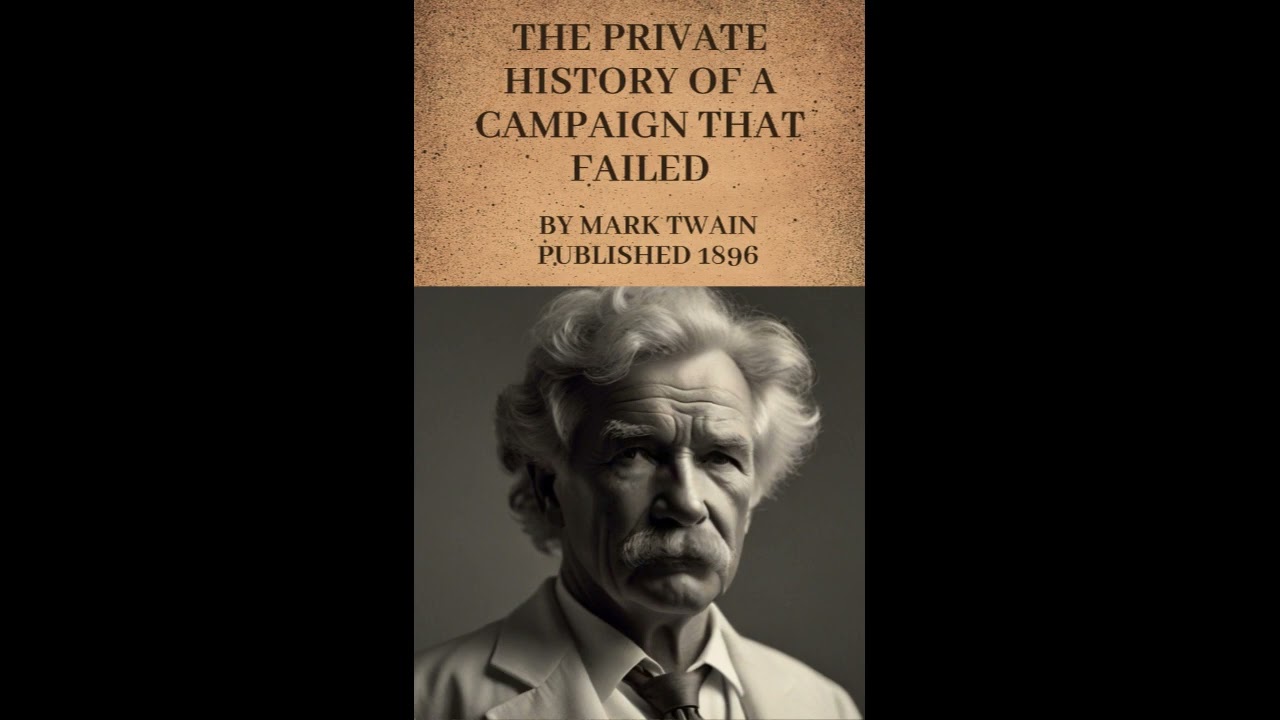 The Private history of a campaign that failed - Mark Twain