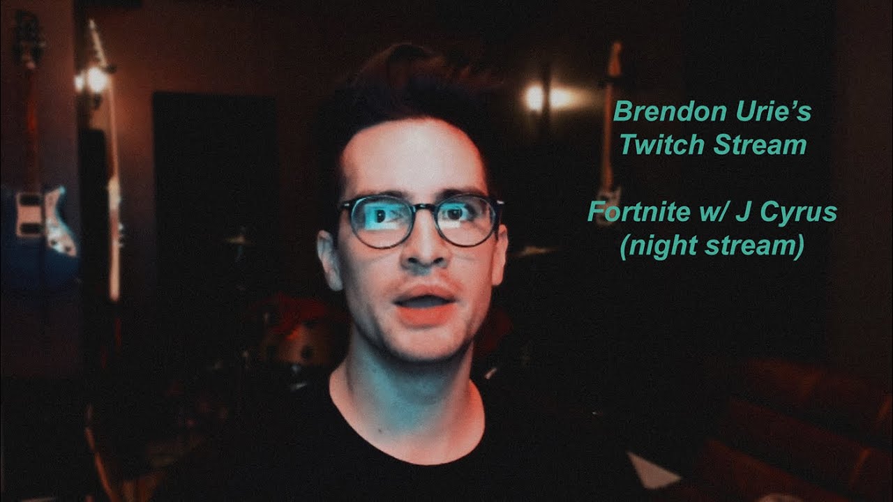 Brendon Urie | Twitch Live Stream || Fortnite w/ J Cyrus *night stream* - 01/03/2019 (Part 1)
