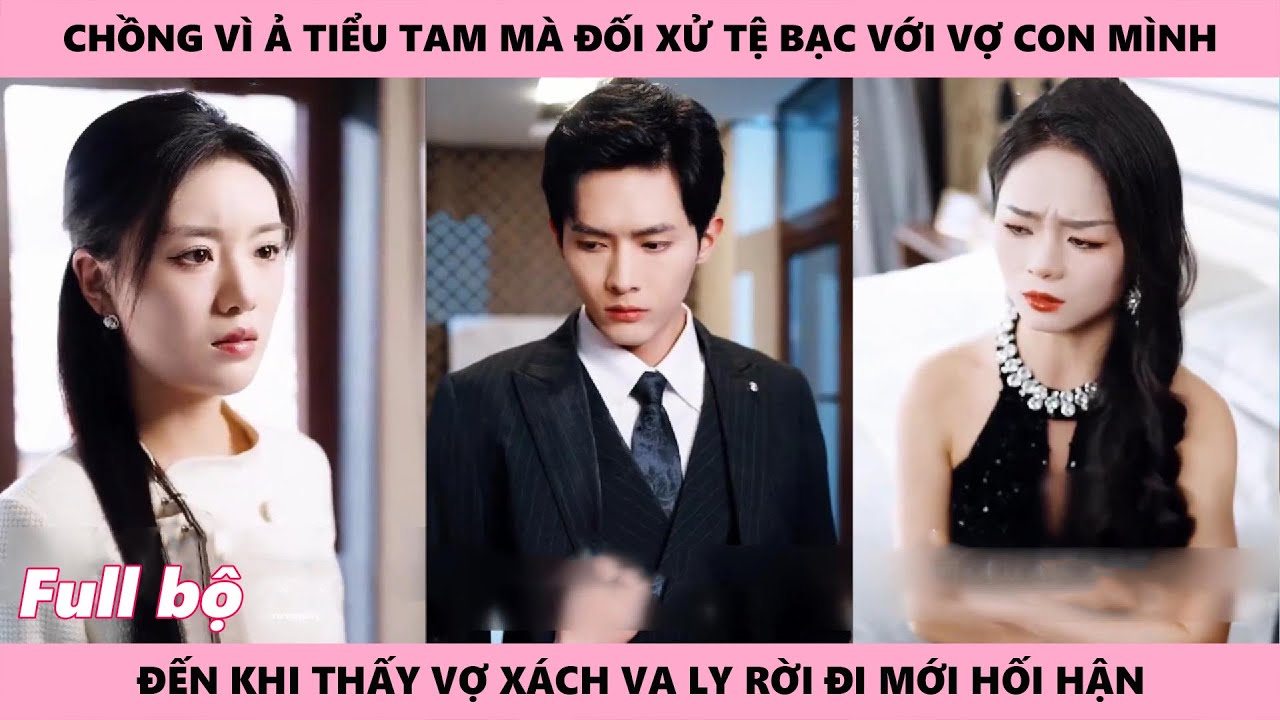 Tổng Tài Hối Hận Tiếc Nuối Nhìn Vợ Con Rời Đi Chỉ Vì Anh Đã Giấu Vợ Có Con Với Nhân Tình Bên Ngoài