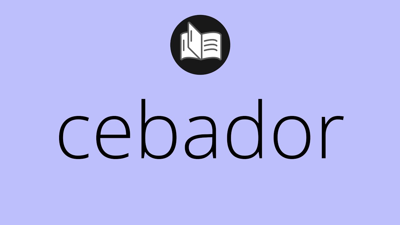Que significa CEBADOR &bull; cebador SIGNIFICADO &bull; cebador DEFINICI&Oacute;N &bull; Que es CEBADOR