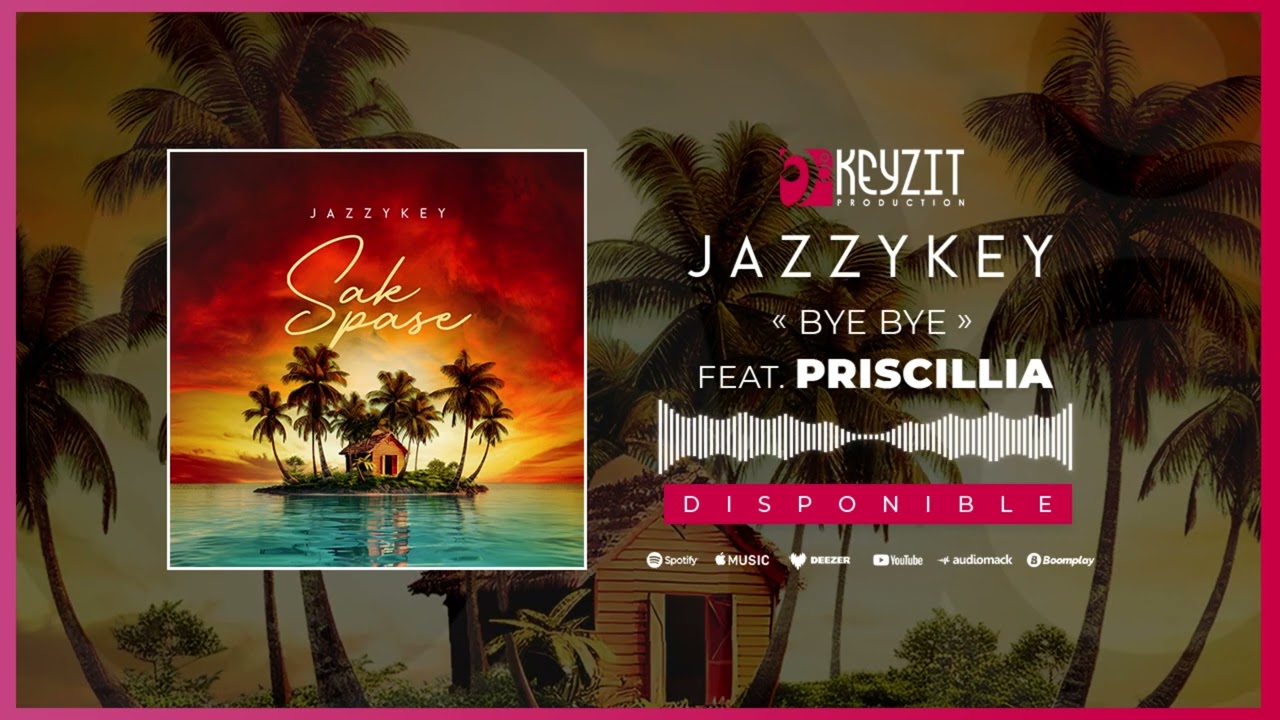 JAZZYKEY Feat. PRISCILLIA - BYE BYE (Audio)