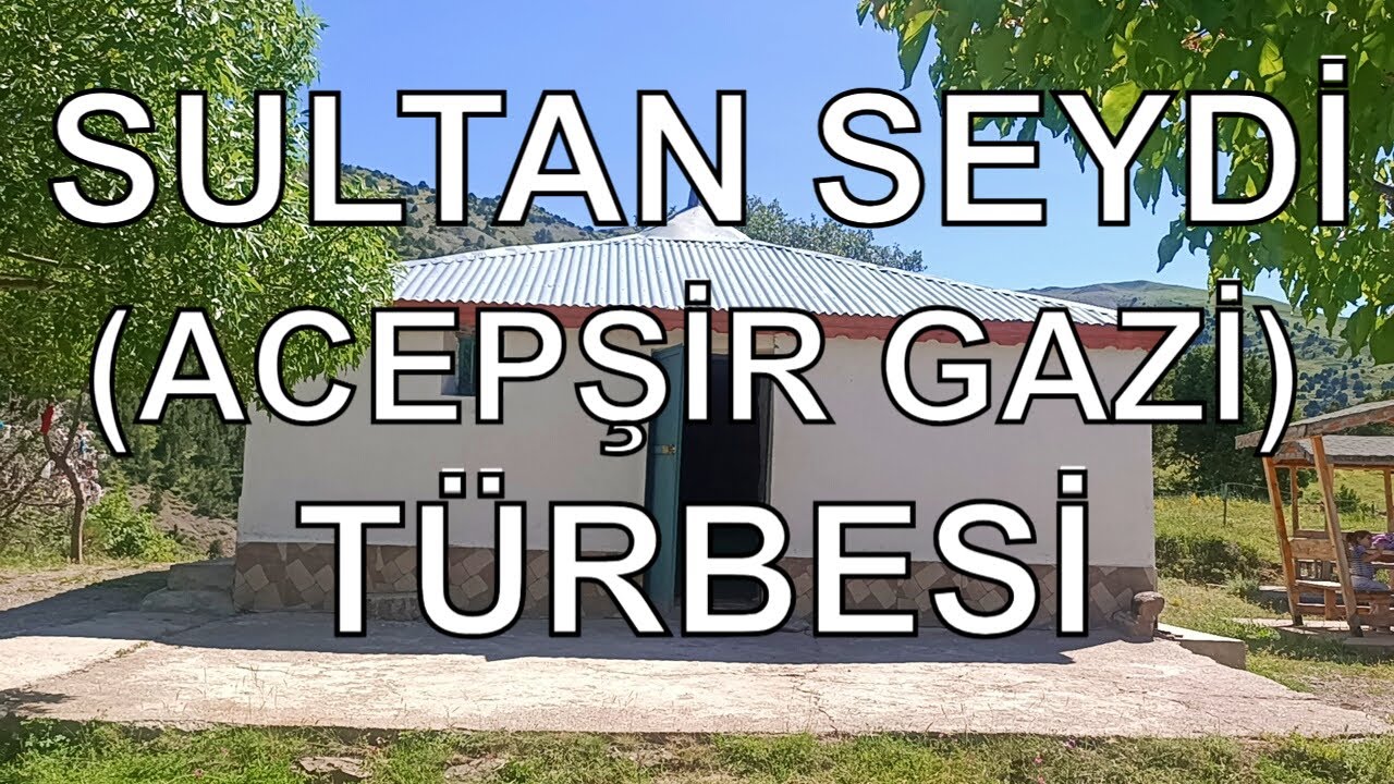 Erzincan Sultan Seydi (Acepşir Gazi) Türbesi - Dr. Murat