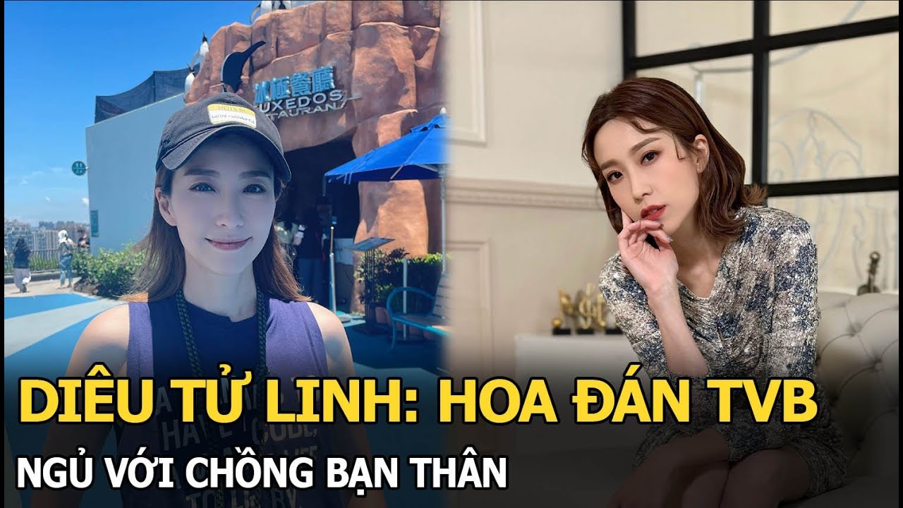 Diêu Tử Linh: Hoa đán TVB ngủ với chồng bạn thân