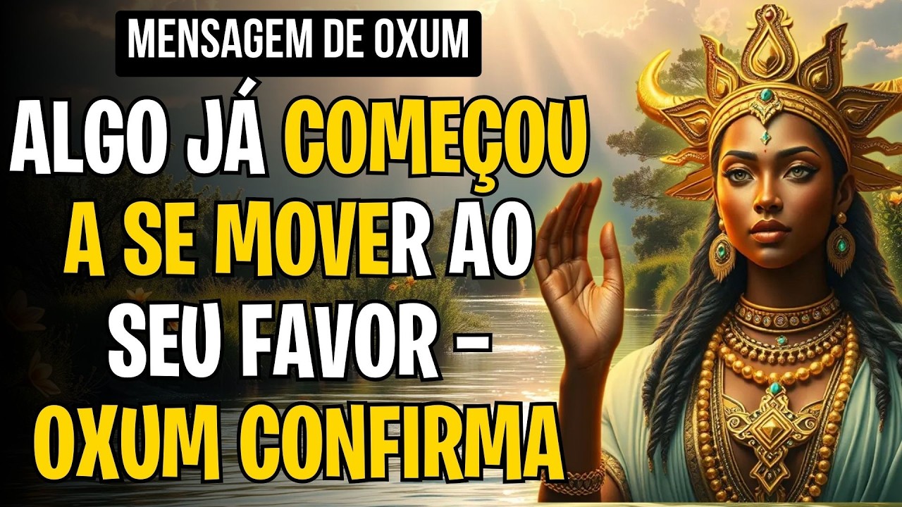ALGO JÁ COMEÇOU A SE MOVER AO SEU FAVOR — OXUM CONFIRMA