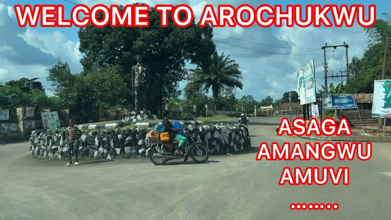 WELCOME TO AROCHUKWU (ASAGA,AMUVI,AMANGWU….) IN ABIA STATE!!!!
