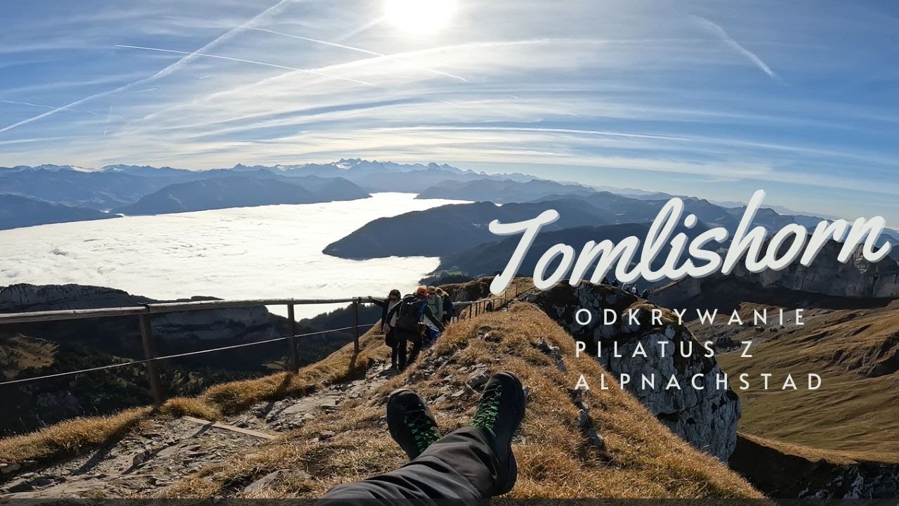 Wędr&oacute;wka na Tomlishorn &ndash; Odkrywanie Pilatus z Alpnachstad