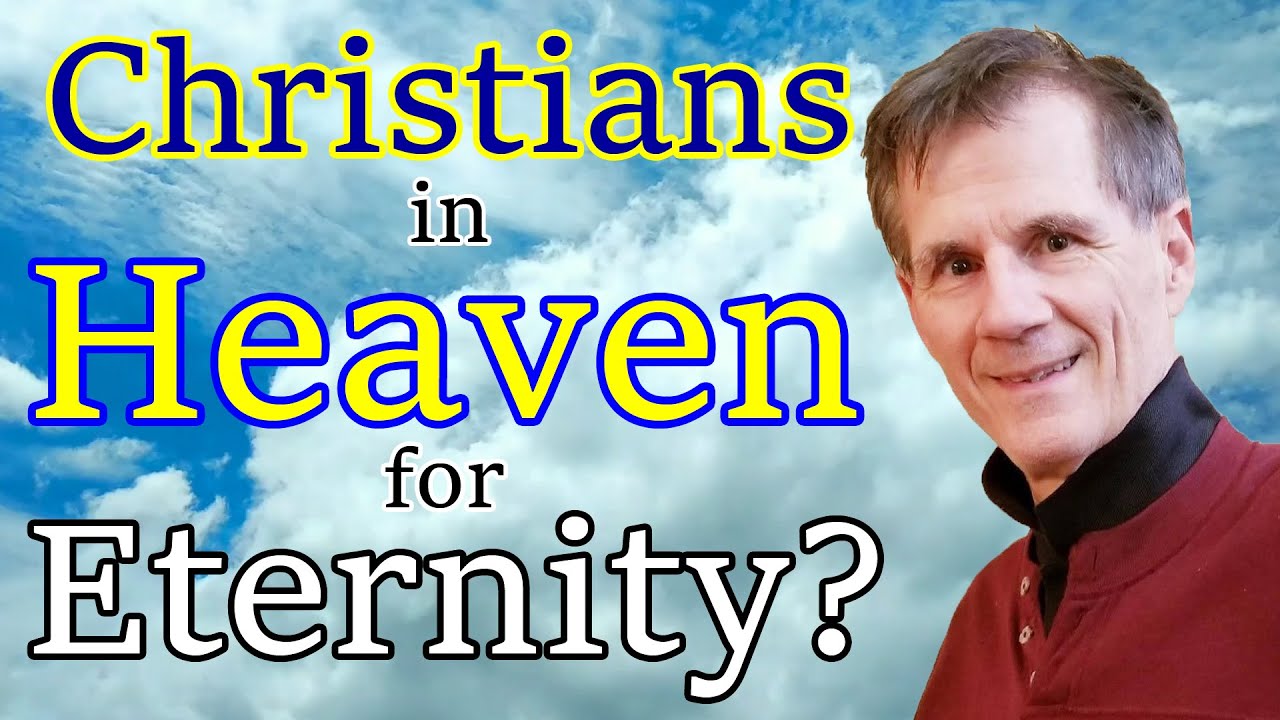 Heaven Is Not the Destiny of Christians - Bob Wilkin