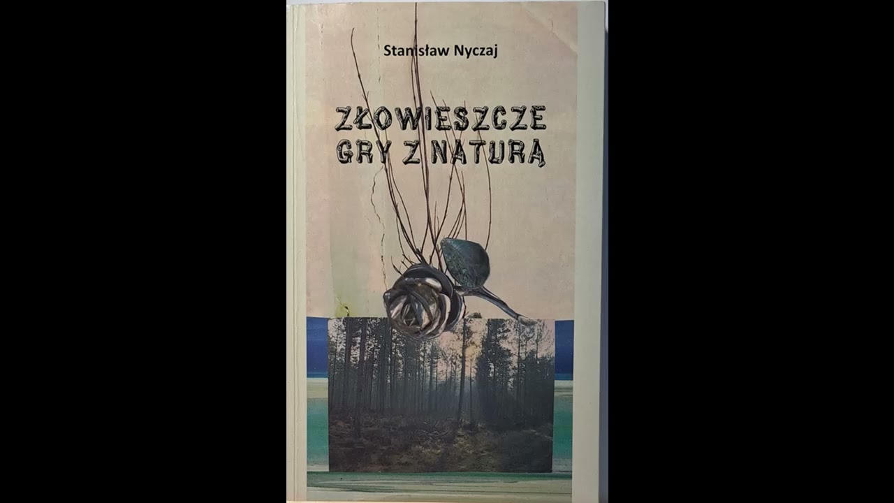 Stanisław Nyczaj  ZŁOWIESZCZE GRY Z NATURĄ ( wiersze wybrane )  Czyta: Bogdan Dmowski