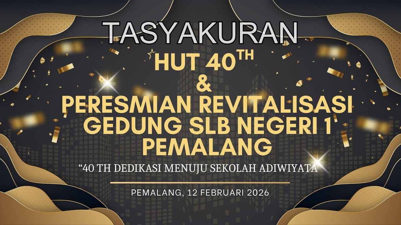 Tasyakuran HUT Ke 40 Tahun dan Peresmian Revitalisasi Gedung SLB Negeri 1 Pemalang Tahun 2026