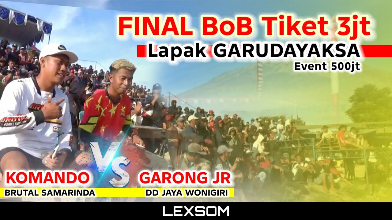 🔴 FINAL Dorrr., BOB 3 juta GARUDAYAKSA Event 500jt ‼️ KOMANDO brutal vs GARONG JR DD jaya.