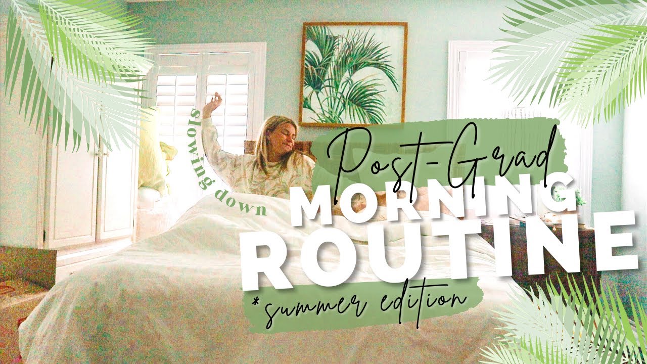 MY POST-GRAD SUMMER MORNING ROUTINE AT HOME *taking things slow*