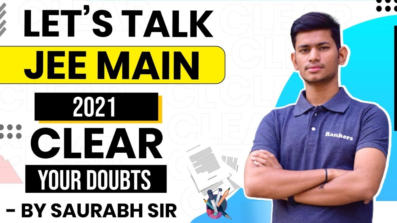 Let's talk about JEE Main 2021 - Clear Your Doubts - JEE 2021 Latest Updates