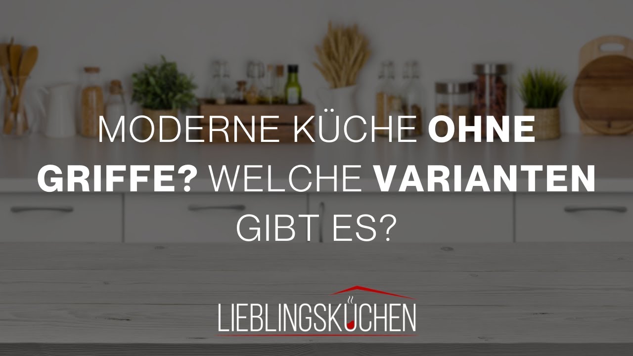 Moderne Küche ohne Griffe? Welche Varianten gibt es?