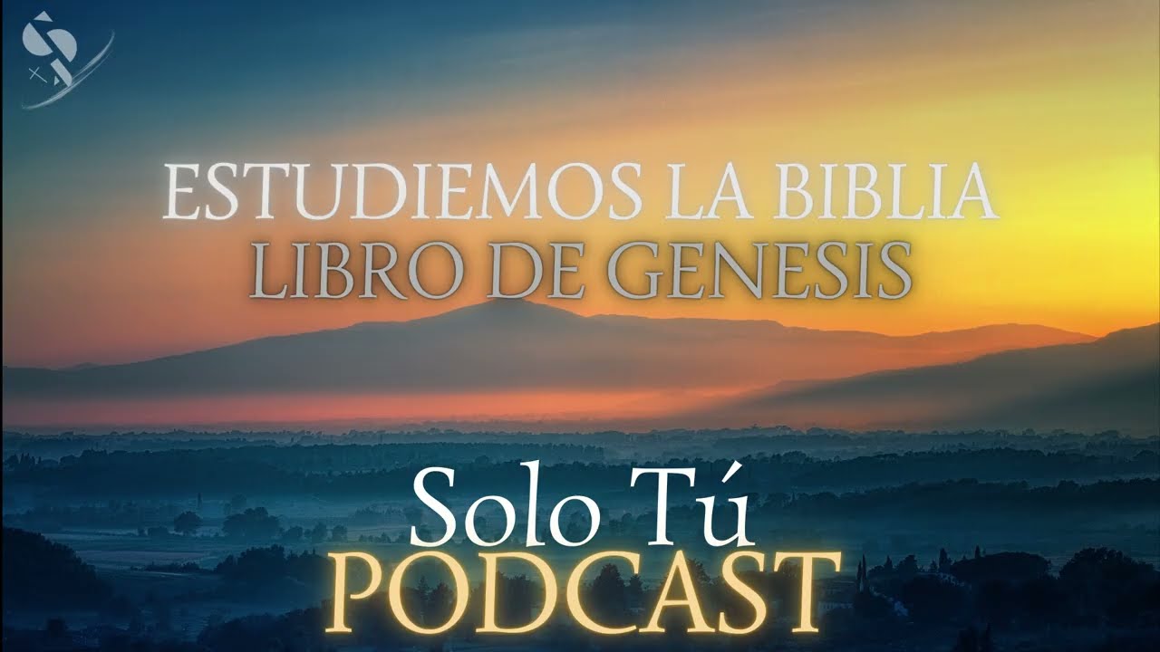 SOLO TÚ PODCAST // ESTUDIEMOS LA BIBLIA GÉNESIS 2-3 // SOLO TÚ