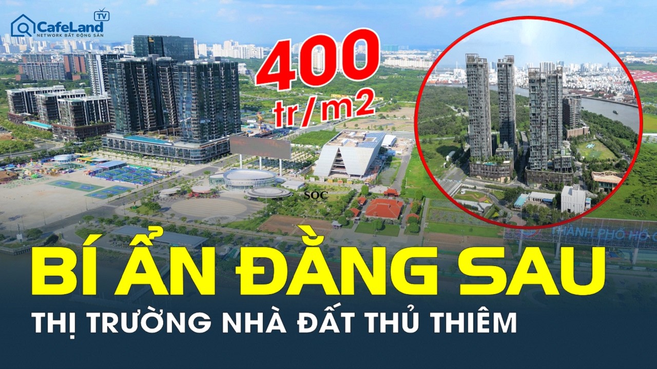 BÍ ẨN ĐẰNG SAU thị trường nhà đất Thủ Thiêm, nơi giá nhà hơn 400 TRIỆU/M2 | CafeLand