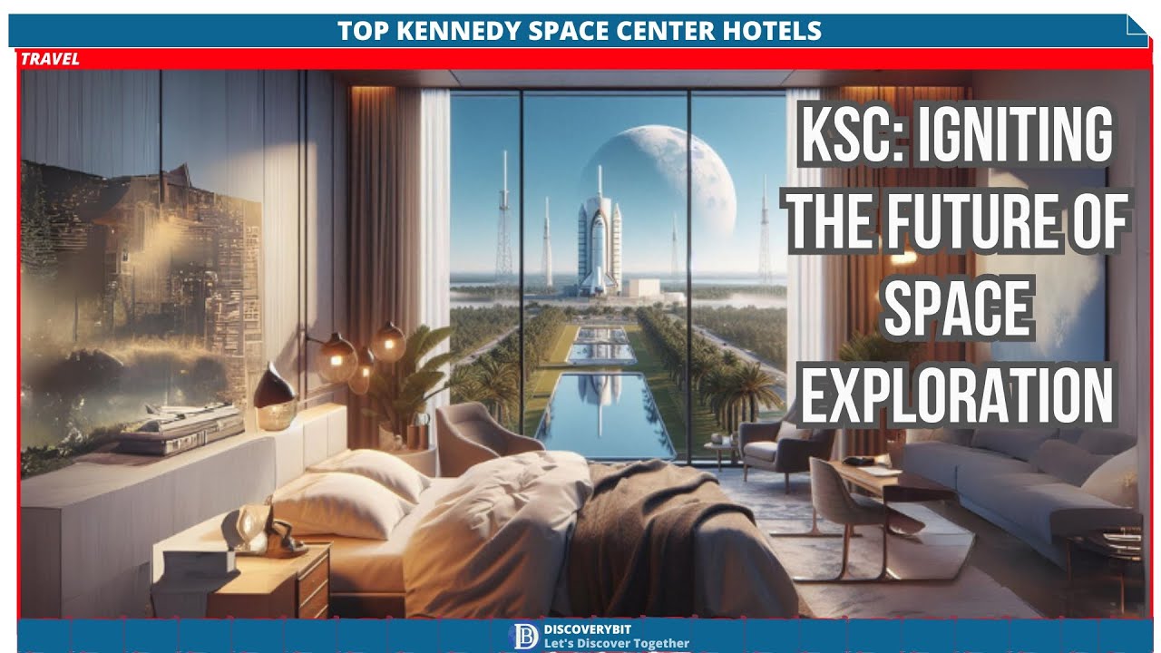 Mysteries Of The Cosmos: Discover Top Hotels Near Kennedy Space Center